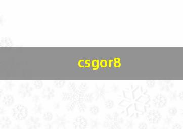 csgor8