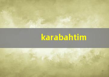 karabahtim